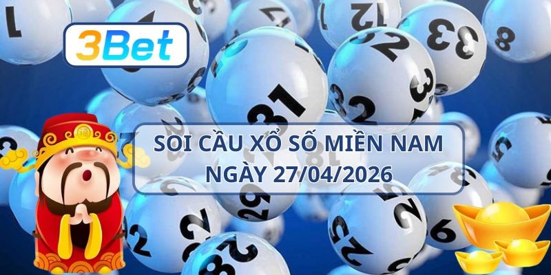 3BET Soi cầu XSMN ngày 27/04/2026 - Bắt nhịp số đẹp cùng 3BET